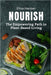 Nourish: The Empowering Path to Plant-Based Living: Unlock Health, Sustainability, and Vitality with Plant-Based Nutrition by Eliza Harper
