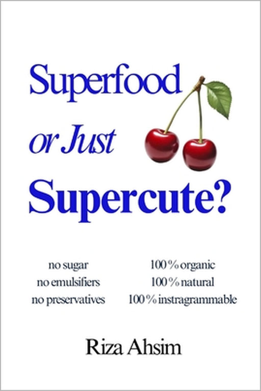 Superfood or Just Supercute? by Riza Ahsim