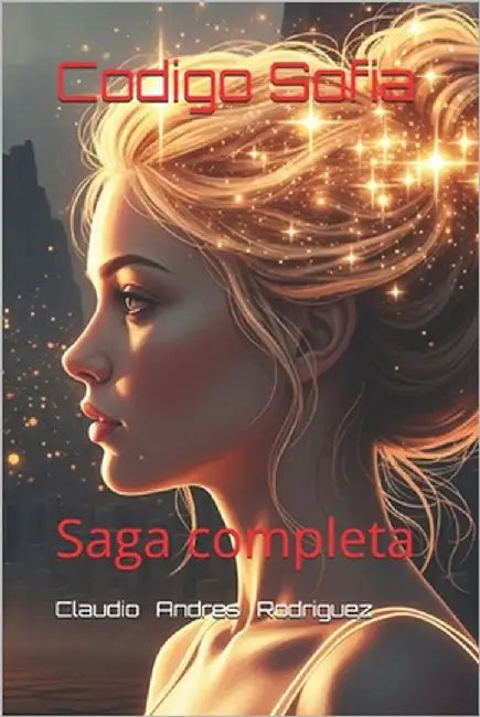 Codigo Sofia: Saga completa by Rodriguez, Claudio Andres