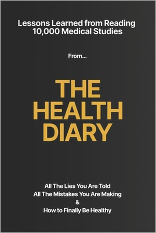 The Health Diary: Lessons Learned from Reading 10,000 Medical Studies by Income Diary