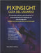 Pixinsight Guía del Usuario: Un manual práctico para dominar el procesamiento de imágenes en astrofotografía by Roland R. Hoyle
