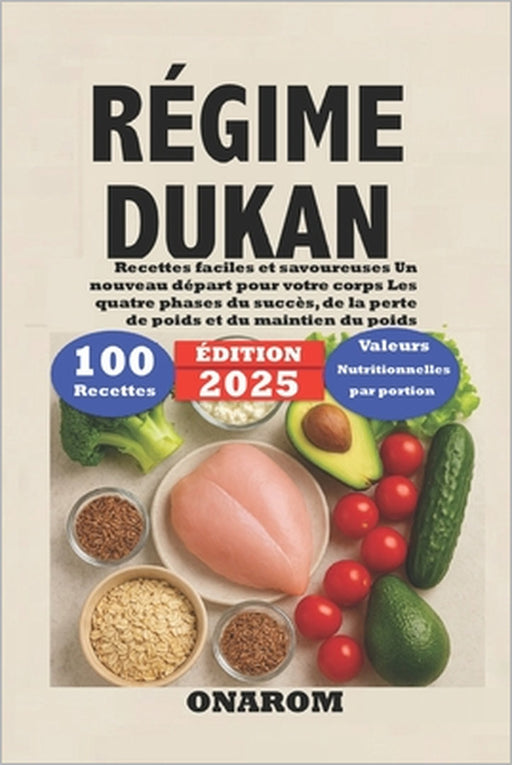 Régime Dukan: Recettes faciles et savoureuses Un nouveau départ pour votre corps Les quatre phases du succès, de la perte de poids et du maintien du p by Onarom