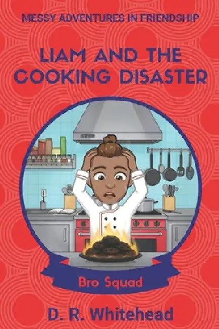 Liam And The Cooking Disaster by D. R. Whitehead