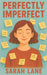 Perfectly Imperfect: Affirmations to Let Go of Perfectionism by Lane, Sarah