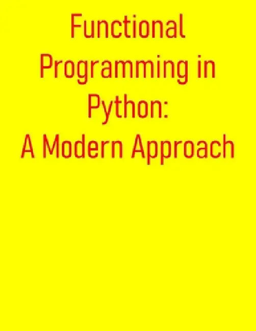 Functional Programming in Python: A Modern Approach: Beyond OOP: From ...