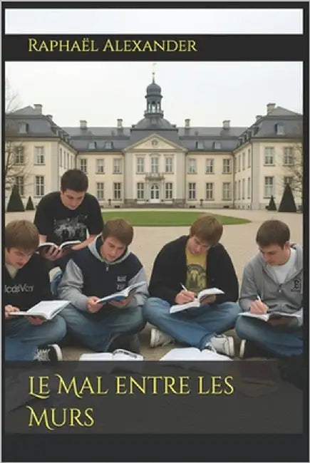 Le Mal entre les Murs by Alexander, Raphaël