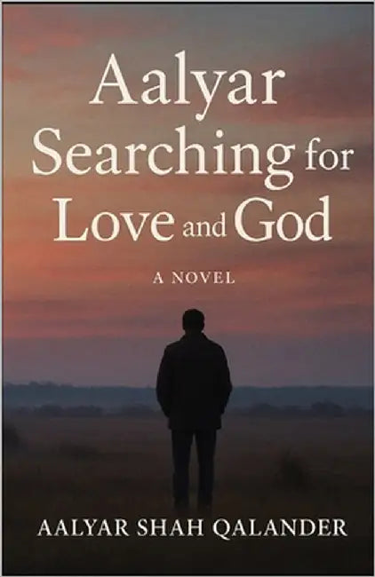 Aalyar Searching for Love & God by Qalander, Aalyar Shah