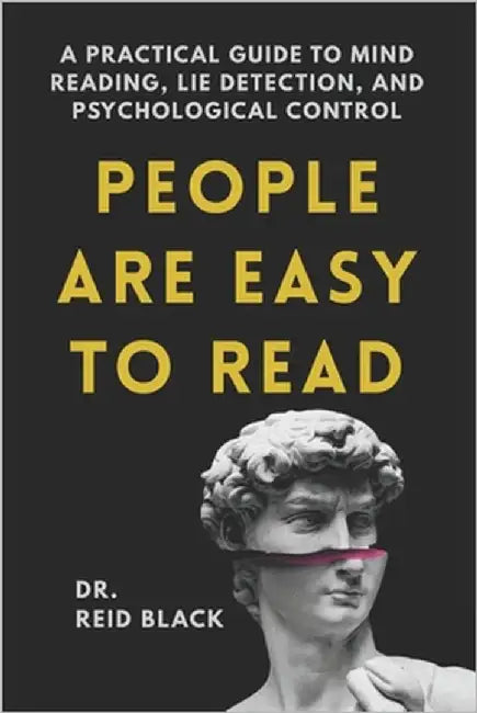 People Are Easy to Read: A Practical Guide to Mind Reading, Lie Detection, and Psychological Control by Black, Reid