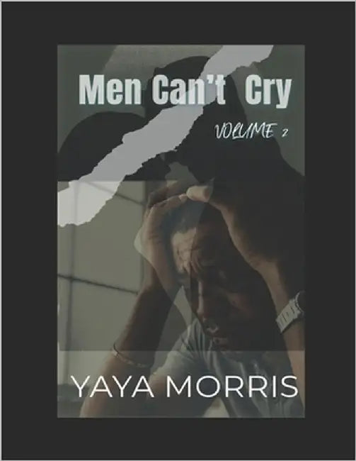 Men Can't Cry Volume 2 by Morris, Yaya