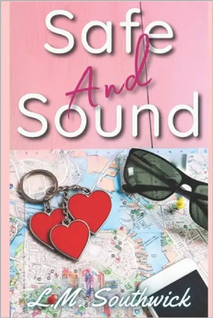 Safe and Sound: A MMF Road Trip Romance by Southwick, L. M.