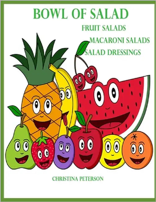 Bowl of Salad Fruit Salads Macaroni Salads Salad Dressings: 189 Different Recipes:123 Fruit Salads, 10 Macaroni Salads, 56 Salad Dressings by Peterson, Christina