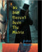 We Still Haven't Seen The Matrix by Bowman, Justus