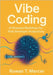 Vibe Coding: AI-Powered Workflows for Peak Developer Productivity by Mercer, Rowan T.