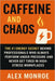 Caffeine and Chaos: The #1 Energy Secret Behind Professionals Who Always Perform Under Pressure and Never Get Tired in High-Stress Workplaces by Alex Monroe