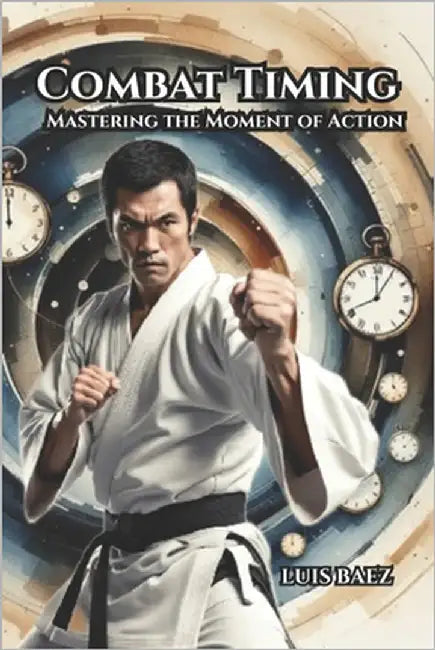 Combat Timing: Mastering the Moment of Action by Vargas, Fernan