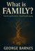 What is FAMILY?: Redefining Bloodlines. Rebuilding Belonging. by George Barnes