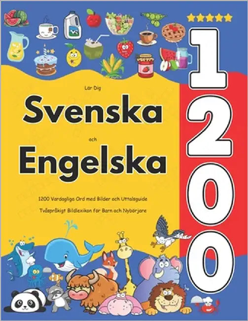 Lär Dig Svenska och Engelska: 1200 Vardagliga Ord med Bilder och Uttalsguide: Tvåspråkigt Bildlexikon för Barn och Nybörjare by Jacobsson, Isabella