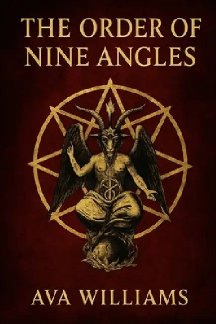The Order of the Nine Angles by Ava Williams