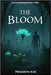 The Bloom: A Terrifying Biological Horror Thriller by N. M., Prasanth