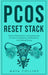 PCOS Reset Stack: Science-Backed Diet and Supplements for Hormone Balance, Fertility Boost, and Lasting Energy by Maya Collins