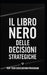 Il Libro Nero delle Decisioni Strategiche: Come prendere decisioni vincenti con modelli strategici, pensiero critico e visione sistemica by Paolo Maria Lancia, Top Tier Education Program