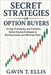Secret Strategies of Option Buyers: 15 High-Probability and Profitable Option Buying Strategies to Maximize Gains and Minimize Risks by Gavin T. Ellis