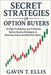 Secret Strategies of Option Buyers: 15 High-Probability and Profitable Option Buying Strategies to Maximize Gains and Minimize Risks by Ellis, Gavin T.