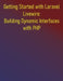 Getting Started with Laravel Livewire: Building Dynamic Interfaces with PHP: Your Hands-On Guide to Dynamic Laravel Applications: Build Dynamic, Real- by Phiquill Publishing