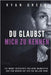 Du Glaubst, Mich Zu Kennen: Die Wahre Geschichte Von Herb Baumeister Und Dem Horror Auf Der Fox Hollow Farm by Lampa, Tanja