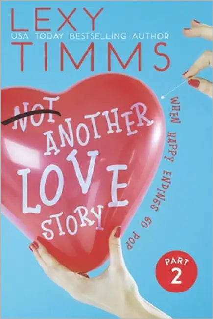 Not Another Love Story - Part 2 by Timms, Lexy