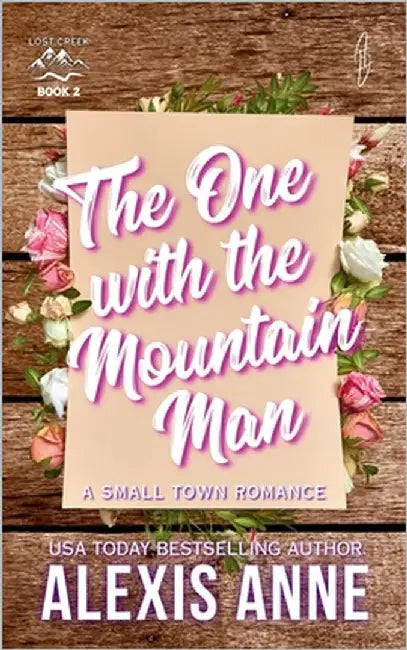 The One With The Mountain Man: A Small Town Romance by Anne, Alexis