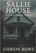 Sallie House A Paranormal Study by Rowe, Gideon