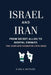Israel and Iran: From Secret Allies to Mortal Enemies - The Complete Narrative (1979-2025) by Elena Alex Whitaker