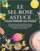 L'astuce du sel rose pour perdre du poids: Un rituel matinal simple et scientifiquement prouvé pour brûler les graisses et booster votre énergie avec by Sarah Edward