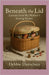 Beneath the Lid: Lessons from My Mother's Sewing Basket by Danielsen, Debbie