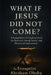 What If Jesus Did Not Come?: A Comprehensive Exploration of The Spiritual, Moral, Social, and Historical Implications by Evangelist Edward Onabedje Benson, Shafe Ewuola, Evangelist Abraham Obuba