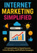 Internet Marketing Simplified: A Practical Guide to Digital Success, Online Branding, and Profitable Campaigns by Francis Albie