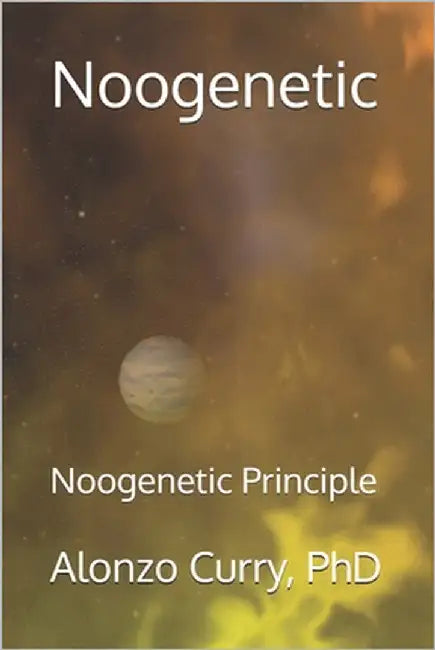 Noogenetic: Noogenetic Principle by Curry, Alonzo