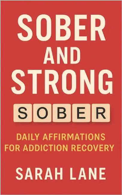 Sober and Strong: Daily Affirmations for Addiction Recovery by Lane, Sarah