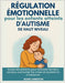 Régulation émotionnelle pour les enfants atteints d'autisme de haut niveau: Guide des parents pour favoriser les liens sociaux, surmonter les crises e by Rosie Christon