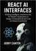 React AI Interfaces: Building Intelligent, Interactive UIs for Modern Applications to Design Conversational and Context-Aware Experiences by Canter, Jerry