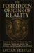 The Forbidden Origins of Reality: Everything You Need To Know About The Demiurge, Yaldabaoth, Sophia, The Archons, And The Secrets Teachings Of Christ by Lucian Veritas
