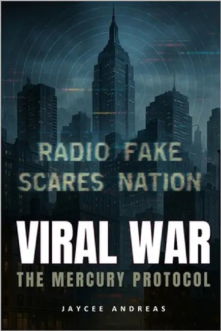 Viral War: The Mercury Protocol. An AI Conspiracy Thriller About Viral Misinformation, Belief Warfare, and the Weaponization of Truth. by Andreas, Jaycee
