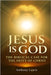 Jesus Is God: The Biblical Case for The Deity of Christ by Lewis, Anthony