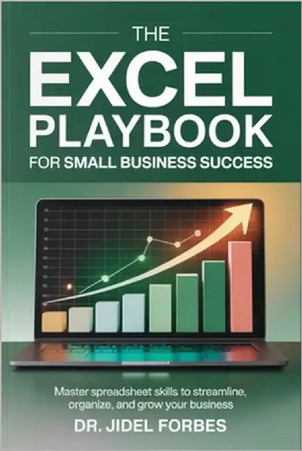 The Excel Playbook for Small Business Success: Master Spreadsheet Skills to Streamline, Organize, and Grow Your Business by Forbes, Jidel