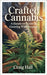 Crafted Cannabis: A Hands-On Guide to Growing with Purpose by Hall, Craig
