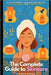 The Complete Guide to Skincare: Build the Perfect Skincare Routine for Soft, Glowing, and Youthful Skin by Elizabeth Dawson