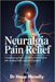 Neuralgia Pain Relief: A Practical Guide to Managing Chronic Nerve Pain, Easing Flares, and Thriving Again by Hope McNelly
