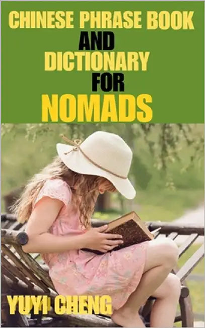 Chinese Phrase Book and Dictionary for Nomads by Cheng, Yuyi