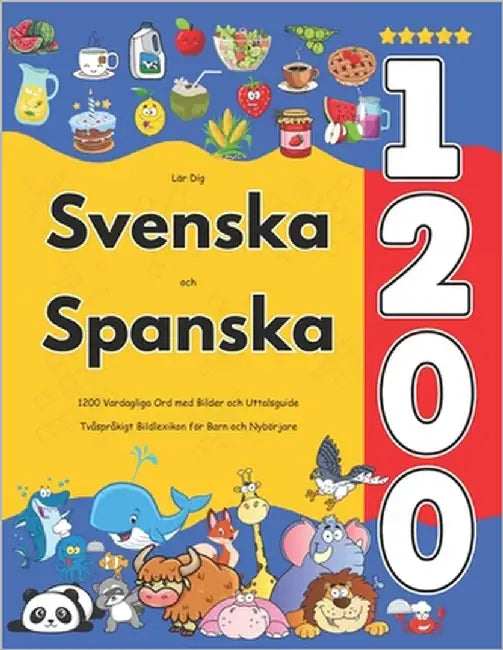 Lär Dig Svenska och Spanska: 1200 Vardagliga Ord med Bilder och Uttalsguide: Tvåspråkigt Bildlexikon för Barn och Nybörjare by Jacobsson, Isabella